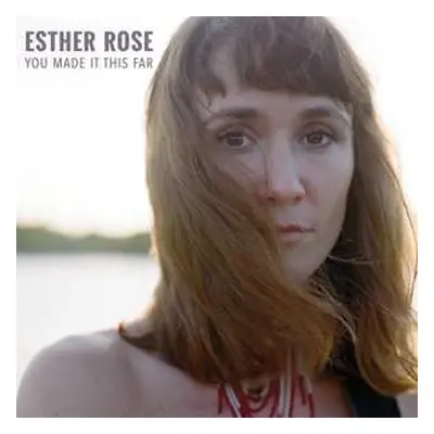 LP Esther Rose: You Made It This Far