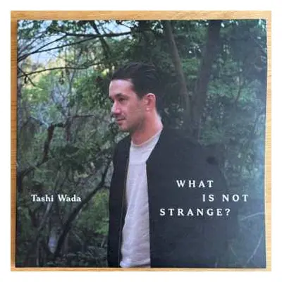 2LP Tashi Wada: What Is Not Strange?