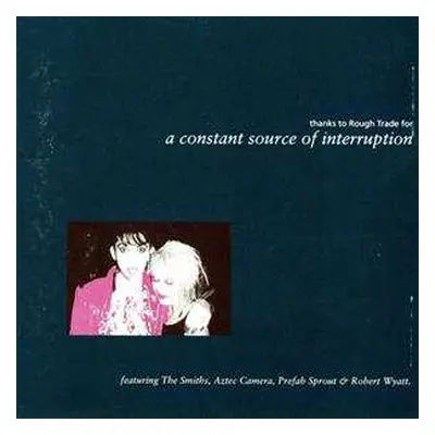 CD Various: (Thanks To Rough Trade For) A Constant Source Of Interruption