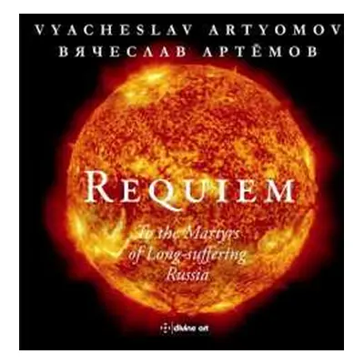 CD Vyacheslav Artyomov: Requiem - To The Martyrs Of Long-Suffering Russia