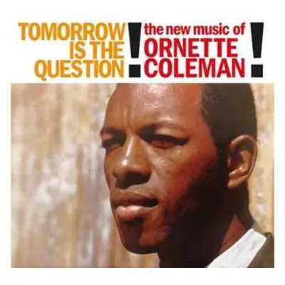 LP Ornette Coleman: Tomorrow Is The Question! CLR | LTD