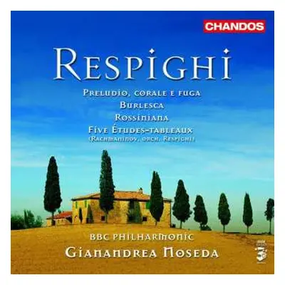 CD Ottorino Respighi: Preludio, Corale E Fuga / Burlesca / Rossiniana / Five Etudes-Tableaux