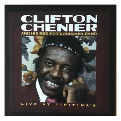 LP Clifton Chenier And His Red Hot Louisiana Band: Live At Tipitina's / June 7, 1980 CLR | LTD