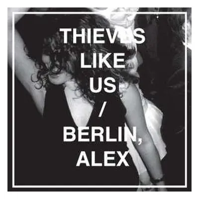 LP Thieves Like Us: Berlin Alex