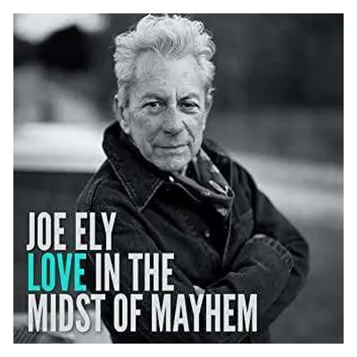 CD Joe Ely: Love In The Midst Of Mayhem