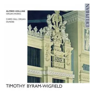 CD Timothy Byram-Wigfield: Alfred Hollins: Organ Works