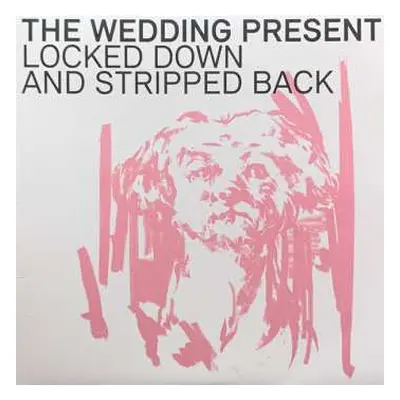 LP The Wedding Present: Locked Down And Stripped Back