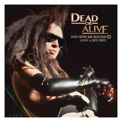 SP Dead Or Alive: You Spin Me Round (Like A Record) CLR | LTD