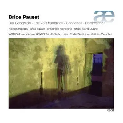 2CD Brice Pauset: Der Geograph - Les Voix Humaines - Concerto I - Dornröschen