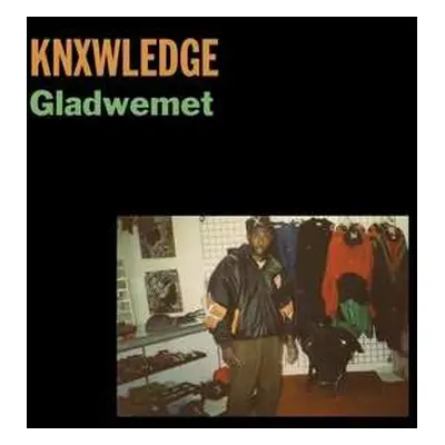 SP knxwledge: Gladwemet