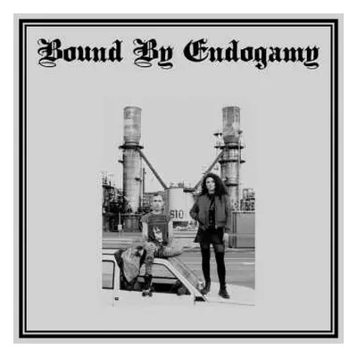 LP Bound By Endogamy: Bound By Endogamy