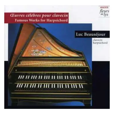 CD Luc Beauséjour: Œuvres célèbres pour clavecin/Famous Works for Harpsichord