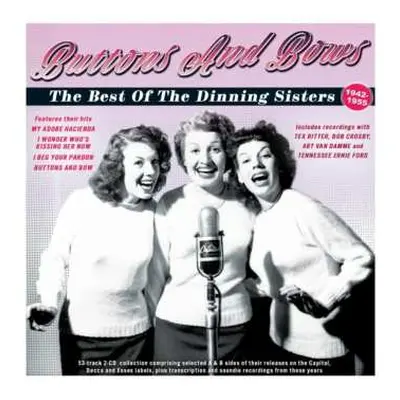 2CD The Dinning Sisters: Burrons And Bows: The Best Of The Dinning Sisters 1942-55