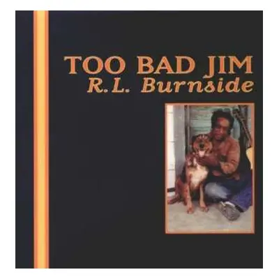 LP R.L. Burnside: Too Bad Jim