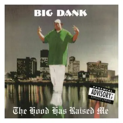 CD Big Dank: The Hood Has Raised Me LTD