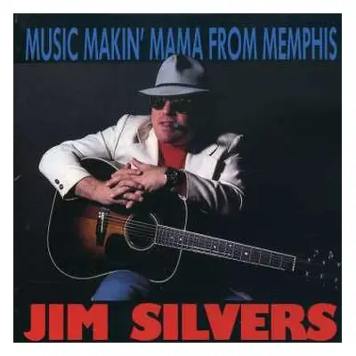 CD Jim Silvers: Music Makin' Mama From Memphis