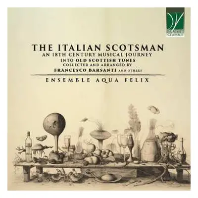 CD Francesco Barsanti: The Italian Scotsman (An 18th Century Musical Journey Into Old Scottish M