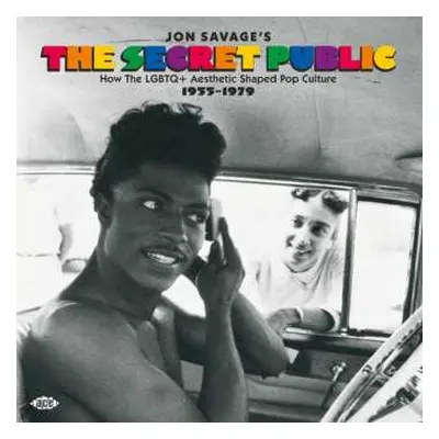 2CD Jon Savage: Jon Savage's The Secret Public: How The LGBTQ+ Aesthetic Shaped Pop Culture 1955