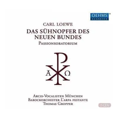 CD Carl Loewe: Das Sühnopfer Des Neuen Bundes