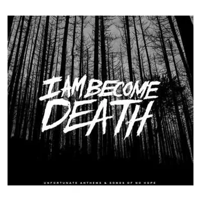 LP I Am Become Death: Unfortunate Anthems And Songs Of No Hope CLR