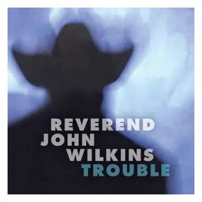 LP Rev. John Wilkins: Trouble