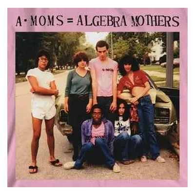 LP The Algebra Mothers: A·Moms = Algebra Mothers