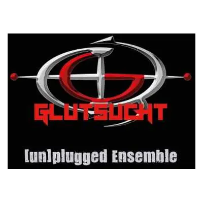 CD Glutsucht: Glutsucht (un)plugged Ensemble