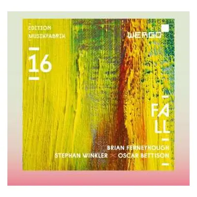 CD Brian Ferneyhough: Edition Musikfabrik 16 - Fall