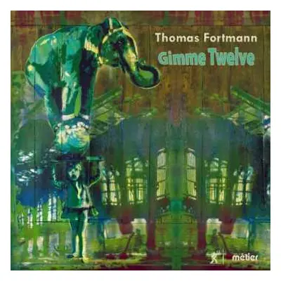 CD Thomas Fortmann: Gimme Twelve