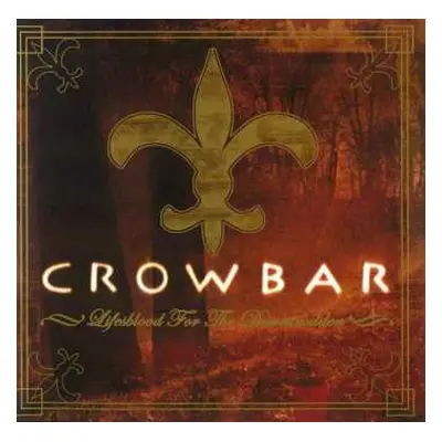 LP Crowbar: Lifesblood For The Downtrodden