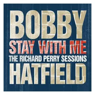 CD Bobby Hatfield: Stay With Me: The Richard Perry Sessions