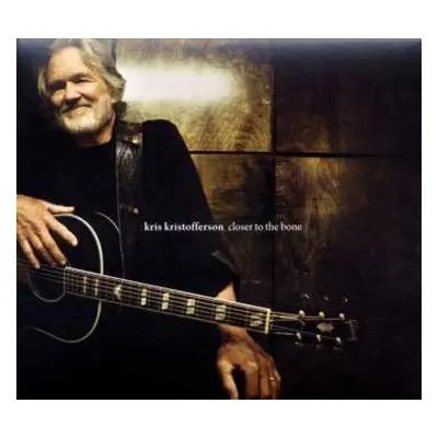 CD Kris Kristofferson: Closer To The Bone