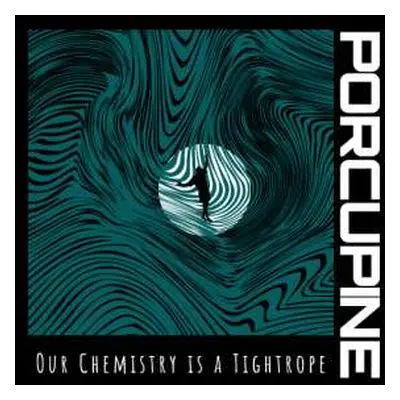 LP Porcupine: Our Chemistry is a Tightrope