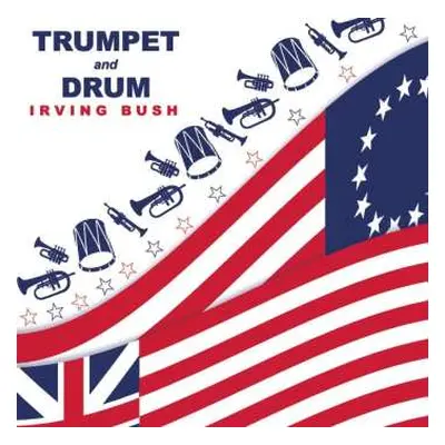 LP Irving Bush: Trumpet And Drum