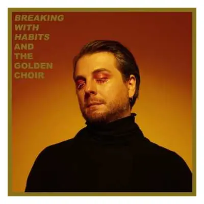 CD And The Golden Choir: Breaking With Habits