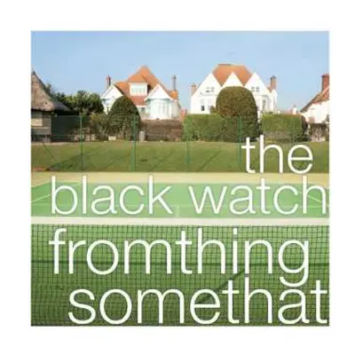 LP The Black Watch: Fromthing Somethat