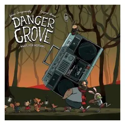 LP Danger Grove: Want For Nothing LTD