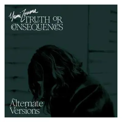 LP Yumi Zouma: Truth Or Consequences (Alternate Versions) CLR