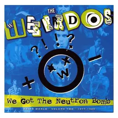 LP The Weirdos: We Got The Neutron Bomb - Weird World Volume Two 1977 - 1989