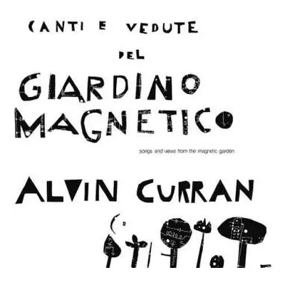 LP Alvin Curran: Canti E Vedute Del Giardino Magnetico (Songs And Views From The Magnetic Garden