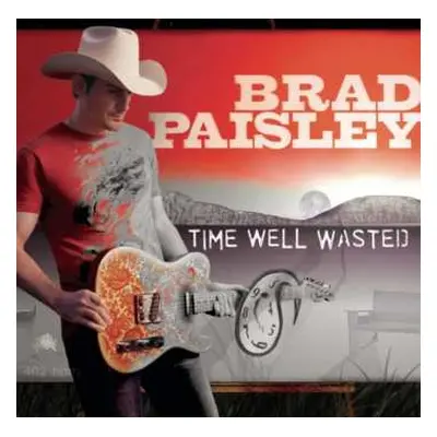 CD Brad Paisley: Time Well Wasted