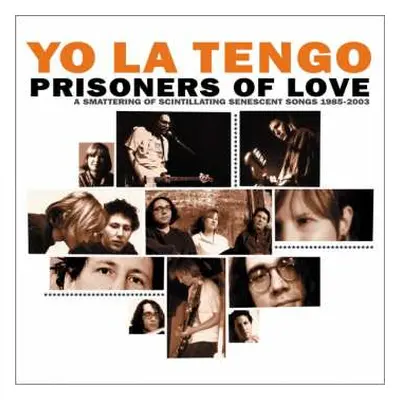 2CD Yo La Tengo: Prisoners Of Love (A Smattering Of Scintillating Senescent Songs 1985-2003)