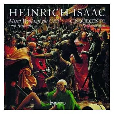 CD Heinrich Isaac: Missa Wohlauff Gut Gsell von Hinnen & Other Works