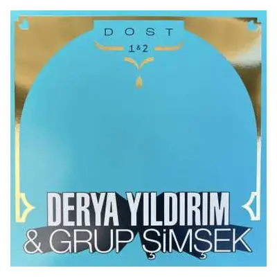 LP Derya Yıldırım: Dost 1&2