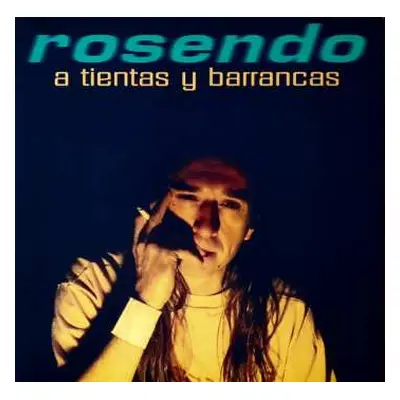 LP Rosendo: A Tientas Y Barrancas