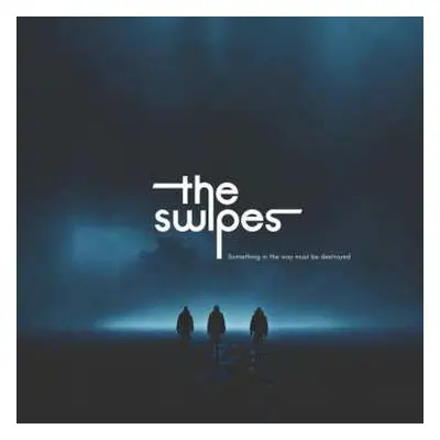 LP The Swipes: Something In The Way Must Be Destroyed CLR