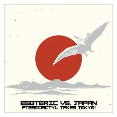 LP Esoteric: Esoteric Vs. Japan: Pterodactyl Takes Tokyo