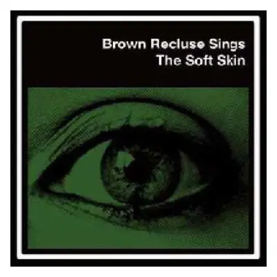 LP Brown Recluse: The Soft Skin