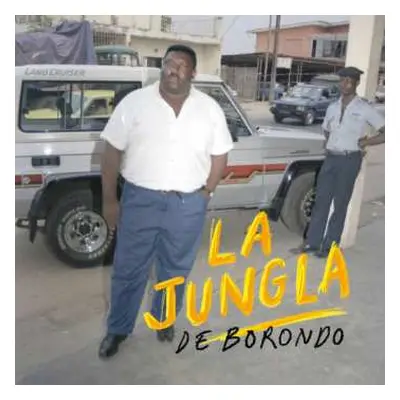 LP La Jungla Music: De Borondo LTD