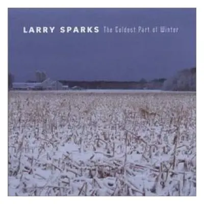 CD Larry Sparks: The Coldest Part Of Winter